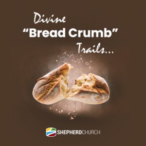 Divine "Bread Crumb" Trails: The Remnant ~ Pastor Zach Epps